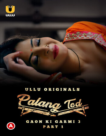 Palang Tod (Gaon Ki Garmi 3) 2022 Part 01 Hindi ULLU 720p WEB-DL [800MB] Download