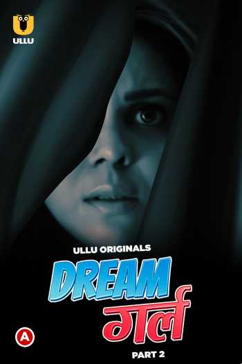 Dream Girl (2023) Part 02 Hindi ULLU 720p HDRip [550MB] Download