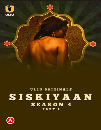 Siskiyaan (2023) S04 Part 02 Hindi ULLU 720p HDRip [250MB] Download