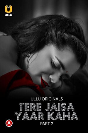 Tere Jaisa Yaar Kaha (2023) Part 02 Hindi ULLU 720p HDRip [600MB] Download