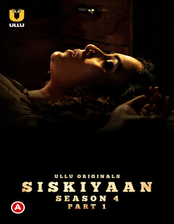 Siskiyaan (2023) S04 Part 01 Hindi ULLU 720p HDRip [800MB] Download