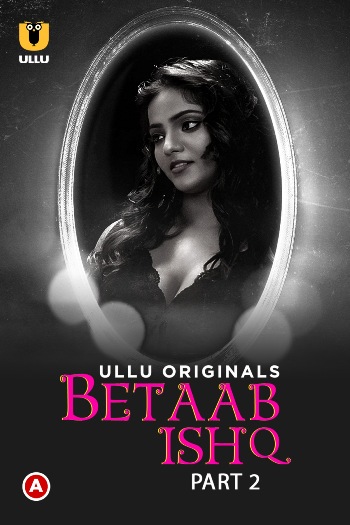 Betaab Ishq (2023) Part 02 Hindi ULLU 720p HDRip [500MB] Download