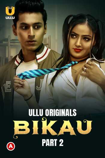 Bikau (2023) Part 02 Hindi ULLU 720p HDRip [750MB] Download