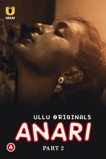 Anari (2023) Part 02 Hindi ULLU 720p HDRip [400MB] Download