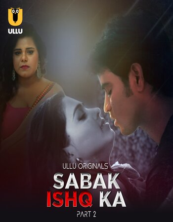 Sabak Ishq Ka (2023) Part 02 Hindi ULLU 720p HDRip [650MB] Download