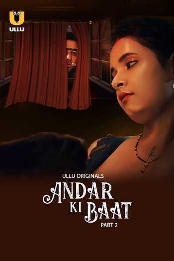 Andar Ki Baat (2023) Part 02 Hindi ULLU 720p HDRip [950MB] Download