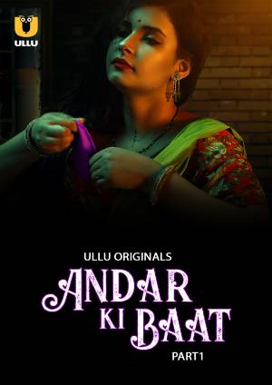 Andar Ki Baat (2023) Part 01 Hindi ULLU 720p HDRip [950MB] Download
