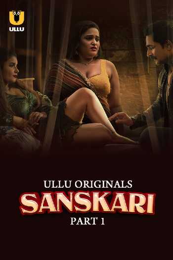Sanskari (2023) Part 01 Hindi ULLU 720p WEB-DL [850MB] Download