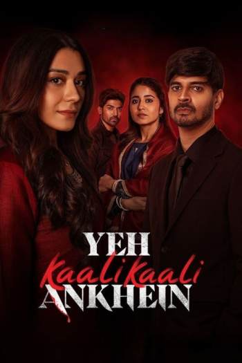 Yeh Kaali Kaali Ankhein (Season 2) Hindi Complete 720p WEB-DL [All Episodes] Download