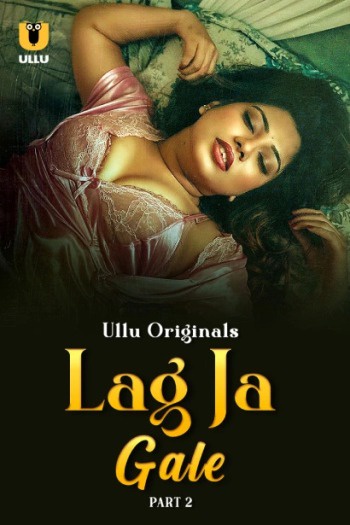 Lag Ja Gale – Part 2 (2025) Hindi ULLU 720p WEB-DL [650MB] Download